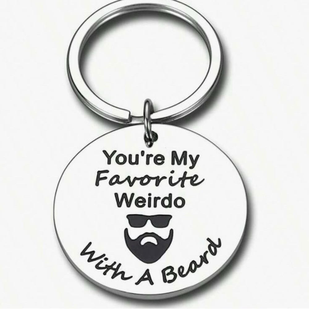 “ YOUR MY FAVORITE WEIRDO WITH A BEARD” KEY CHAIN